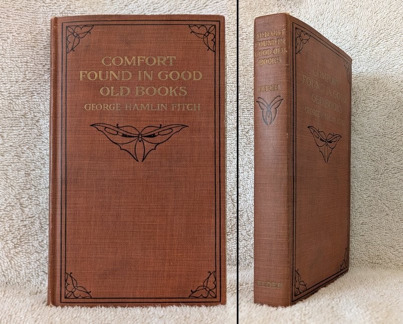 COMFORT FOUND IN GOOD OLD BOOKS By George Hamlin Fitch HB 3rd Printing 1913