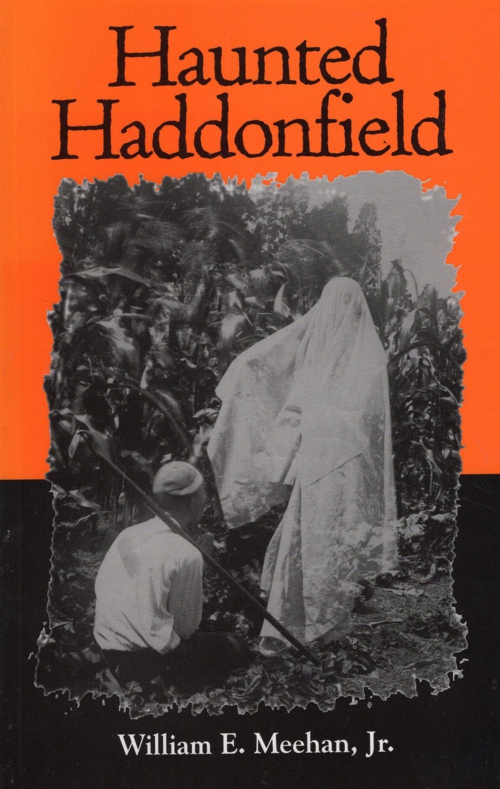 William E Jr Meehan / Haunted Haddonfield Ghost Stories and Legends of Old