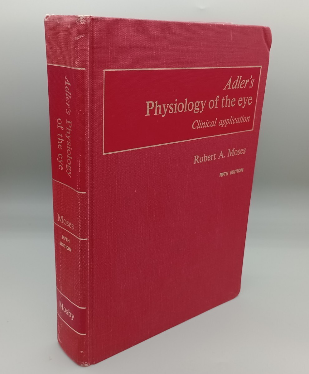 Adler’s Physiology Of The Eye, Clinical Application, Robert A. Moses, Fifth Ed