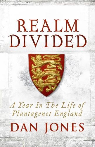 Realm Divided: A Year in the Life of Plantagenet Eng… by Jones, Dan 1781858829