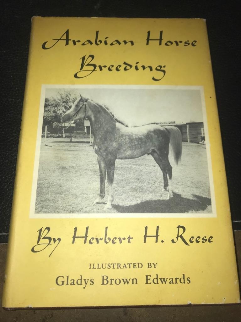 Arabian Horse Breeding by Herbert H. Reese (1960). 3d Ed. Hdbk with dust jacket