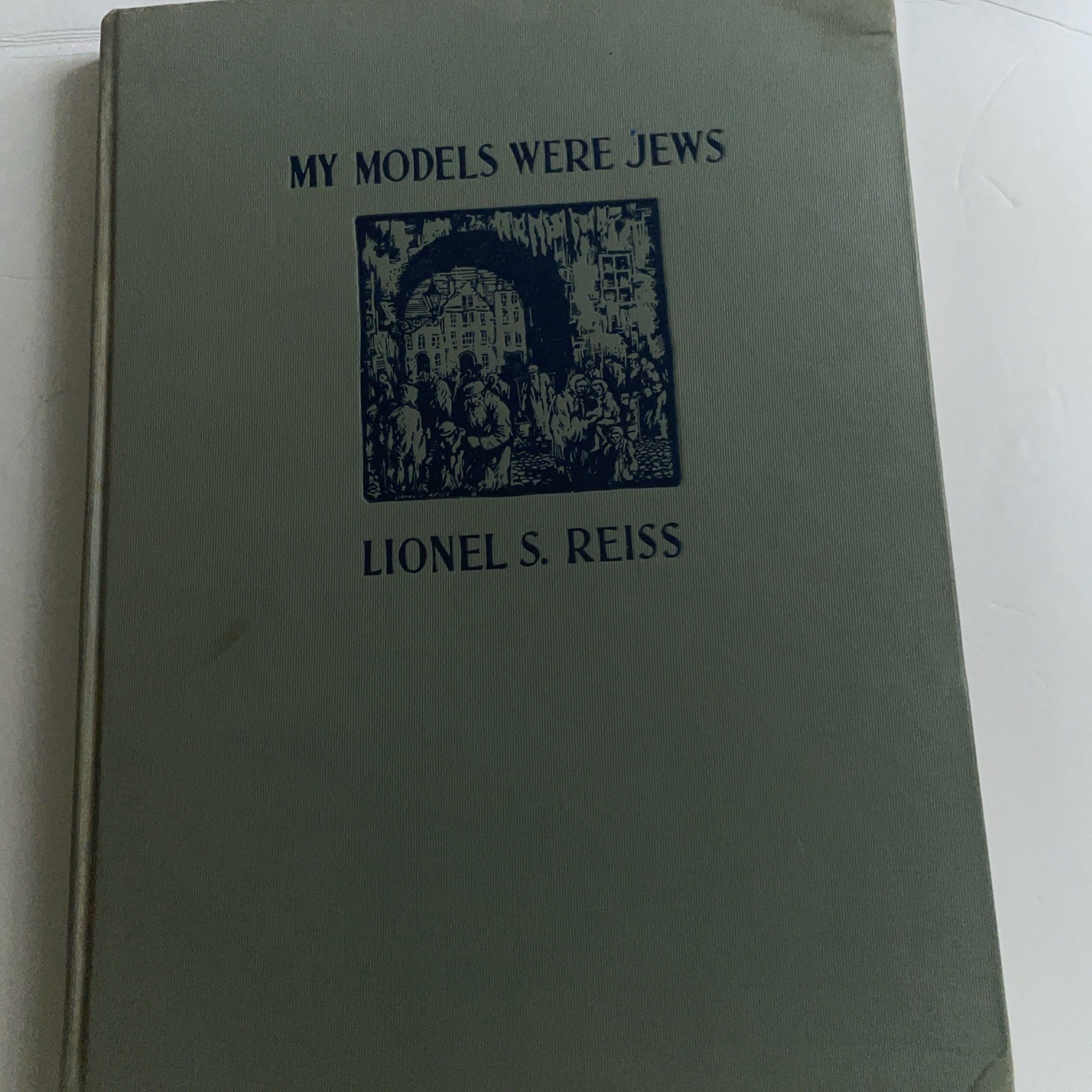 My Models Were Jews Book By Lionel S Reiss Limited Edition Judaica Book 1938 HC