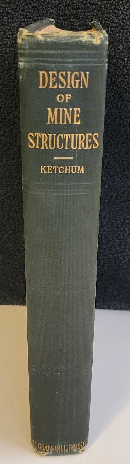 THE DESIGN OF MINE STRUCTURES Ketchum (1912 First Edition, 1st Thousand) HC BOOK