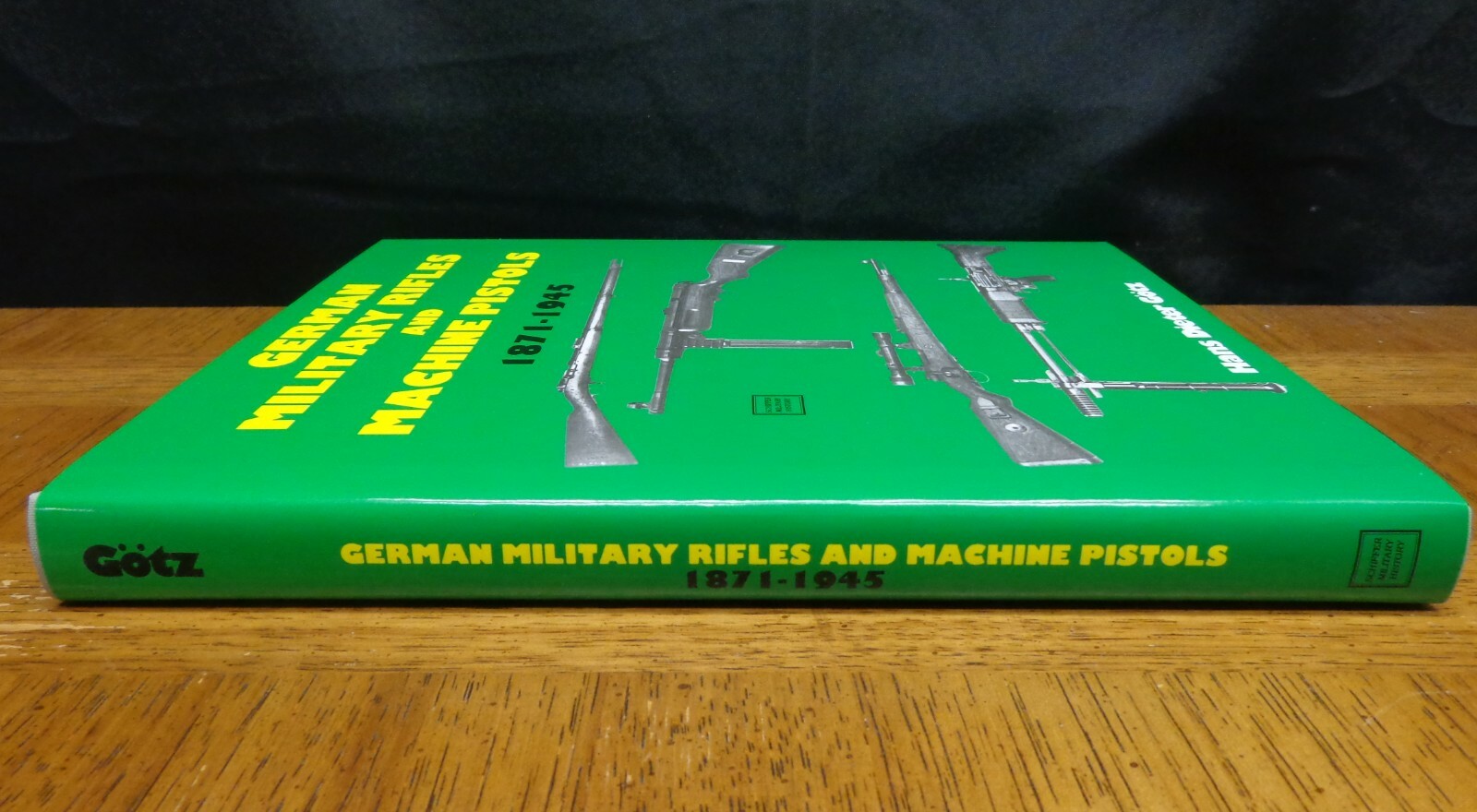 GERMAN MILITARY RIFLES AND MACHINE PISTOLS 1871-1945 By Hans Dieter Gotz