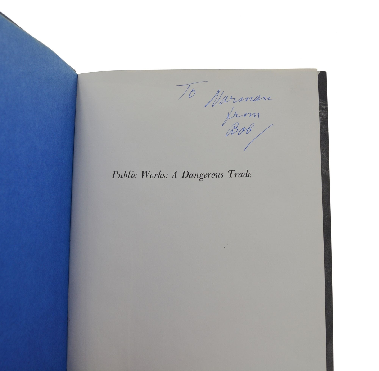Public Works A Dangerous Trade ~ SIGNED by ROBERT MOSES ~ First Edition 1st 1970