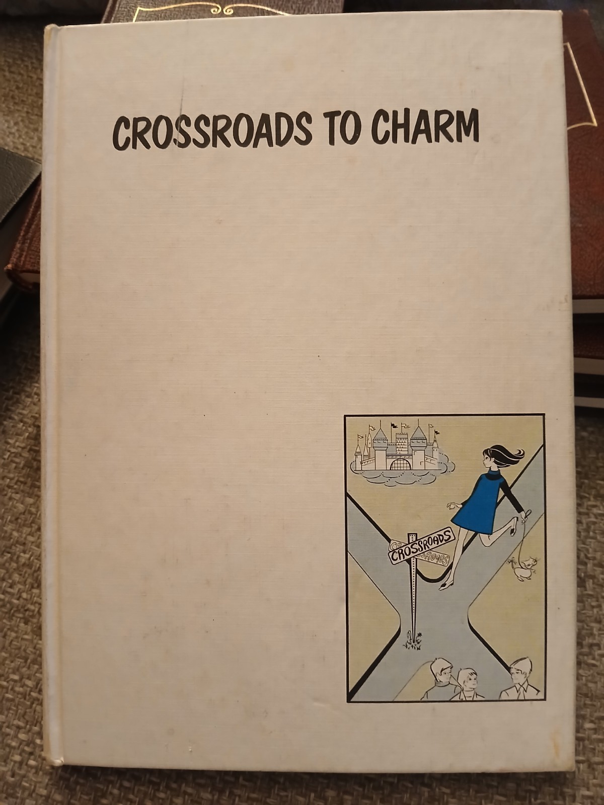 Vintage 1969 Crossroads to Charm Wendy Ward Etiquette Beauty Guide HC Montgomery