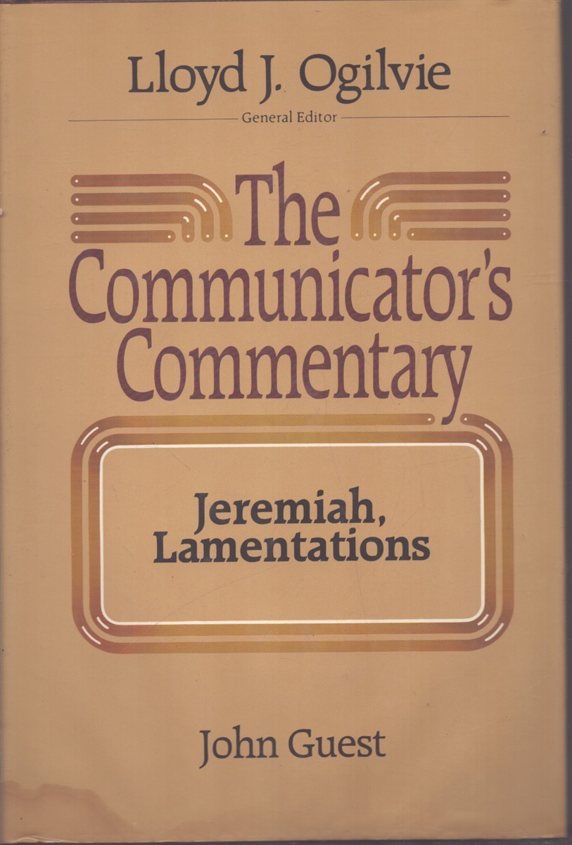 THE COMMUNICATOR’S COMMENTARY: JEREMIAH, LAMENTATIONS – BOOK #17