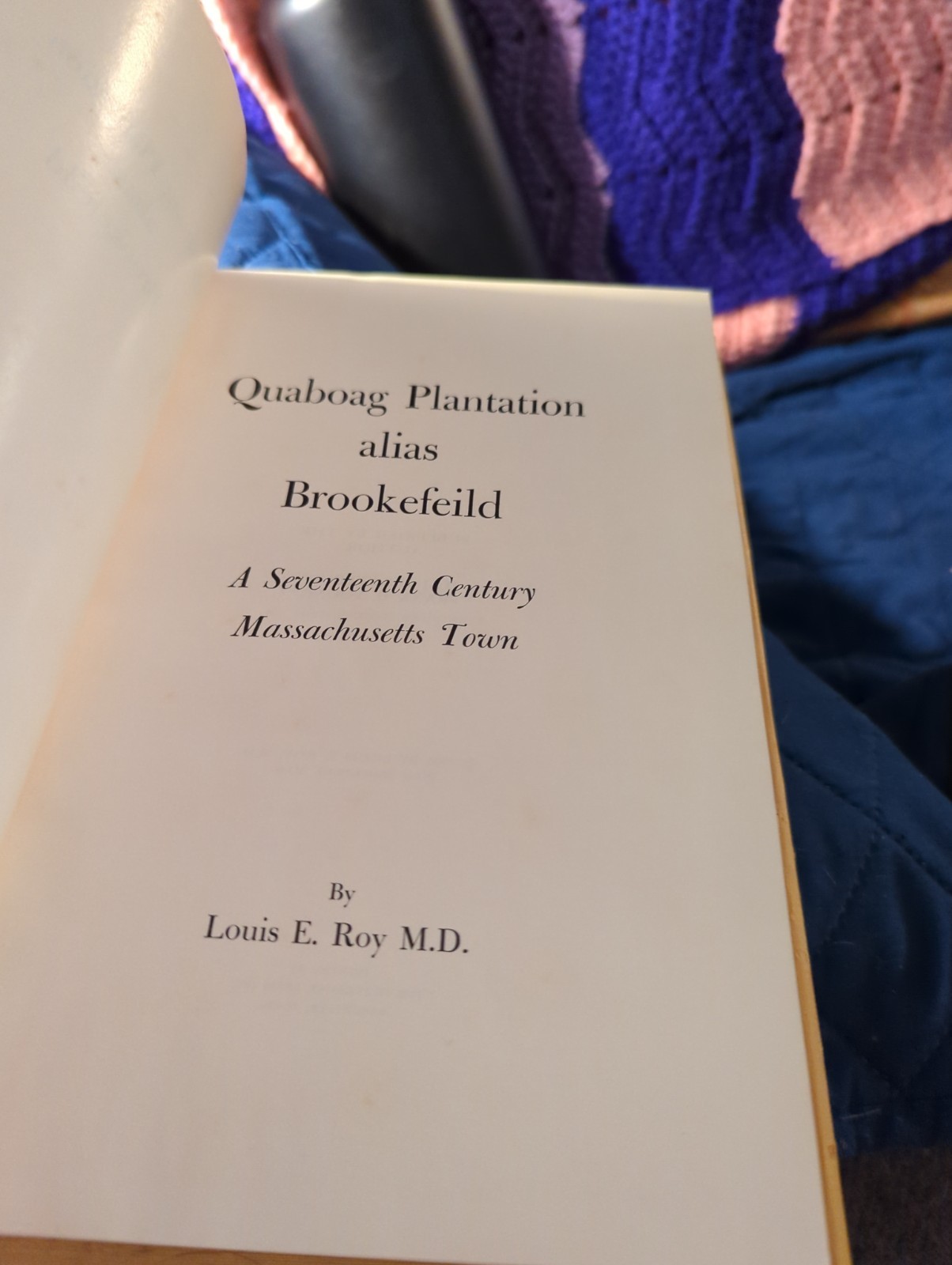 Quaboag Plantation Alias Brookefeild A 17th Century Massachusetts Town Louis Roy