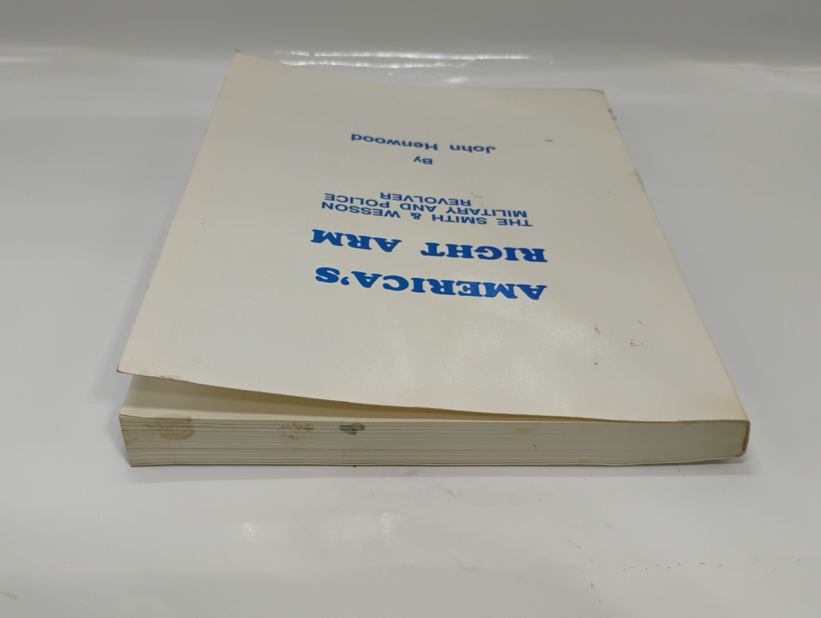 AMERICA’S RIGHT ARM: The Smith & Wesson Military & Police Revolver Paperback