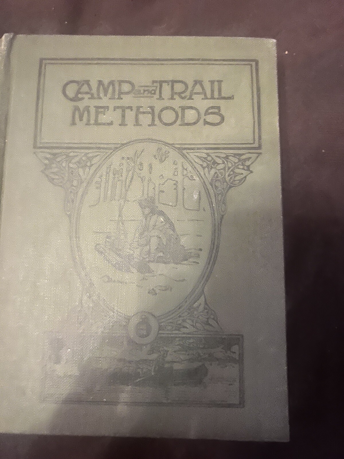 Camp And Trail Methods By E. Kreps 1910 Hardcover 1st Edition Harding Publish Co