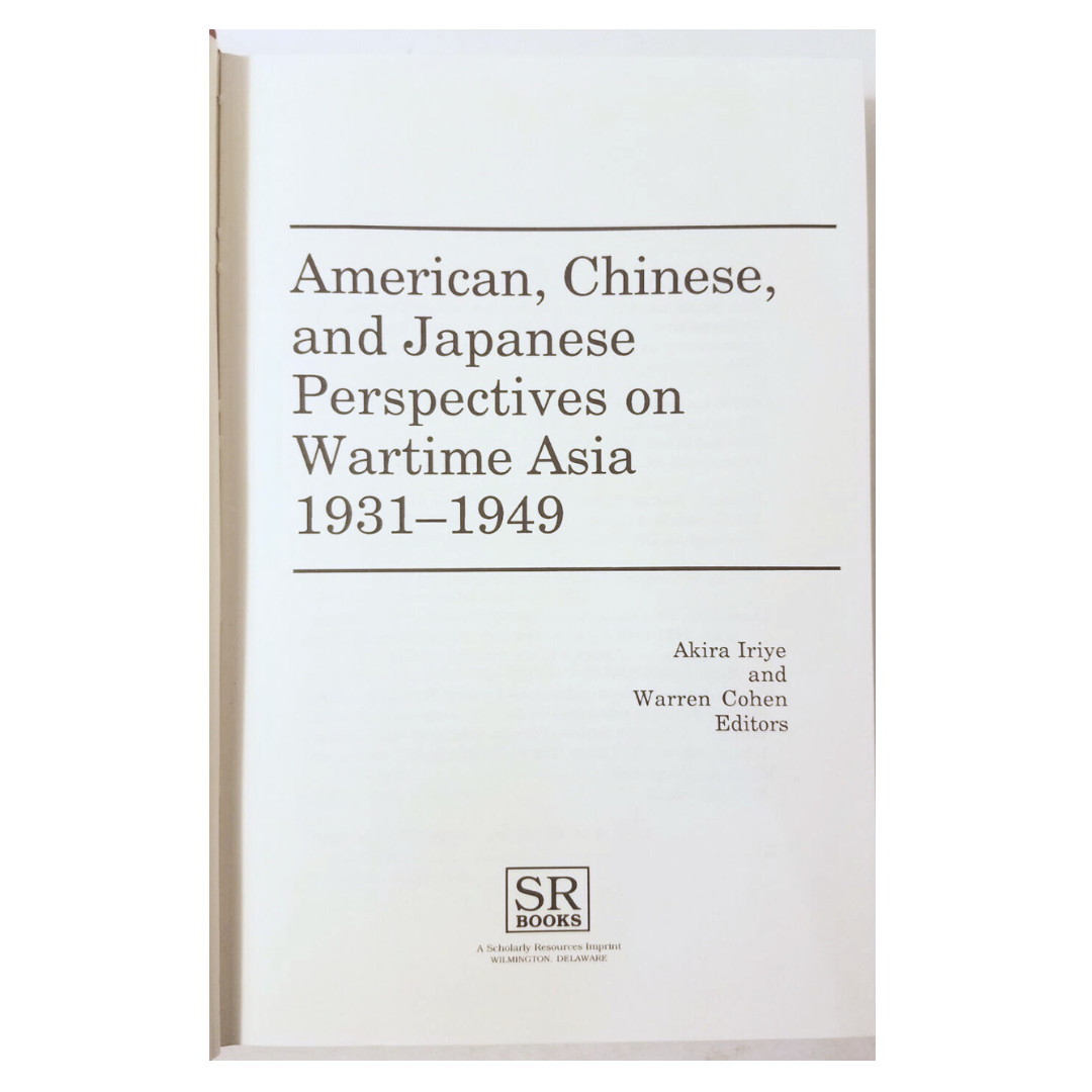 American, Chinese, and Japanese Perspectives on Wartime Asia, 1990
