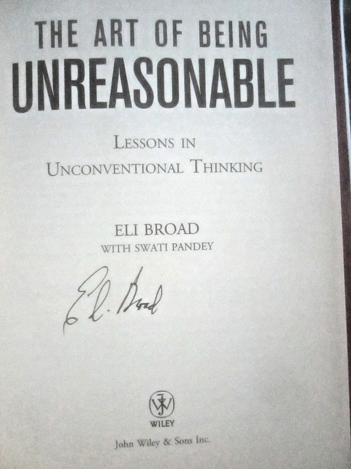 ELI BROAD: THE ART OF BEING UNREASONABLE (signed 2012 HB 1st, fine)