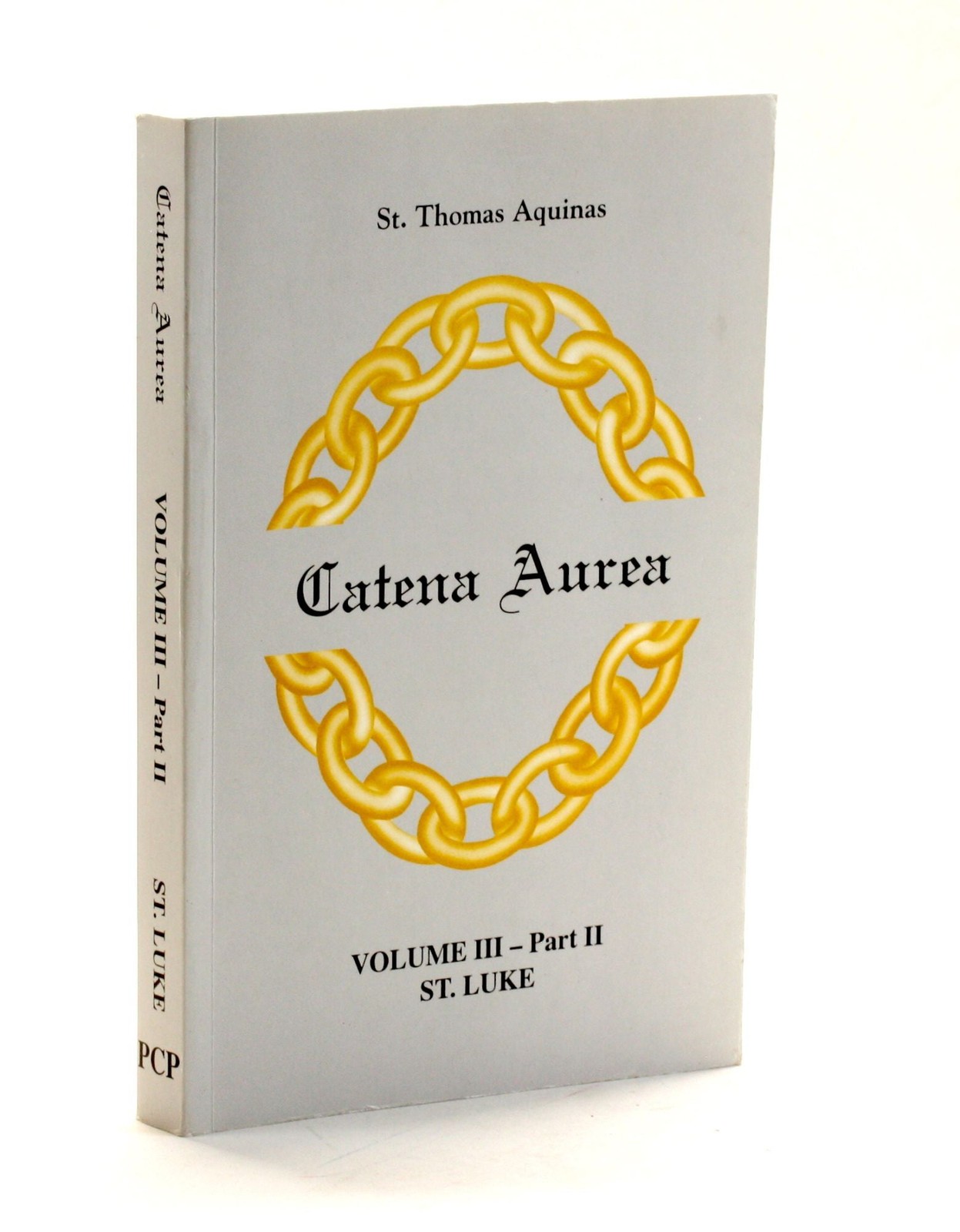 St Thomas Aquinas / Catena Aurea Volume III Part II St Luke Chapters 11-24 2001
