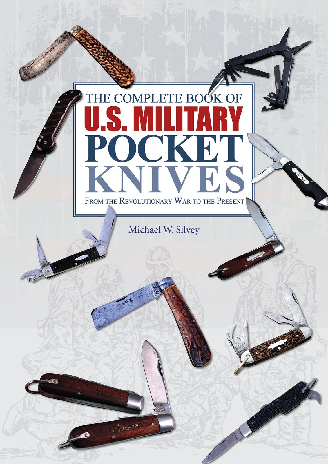 The Complete Book of U.S. Military Pocket Knives by Michael W. Silvey