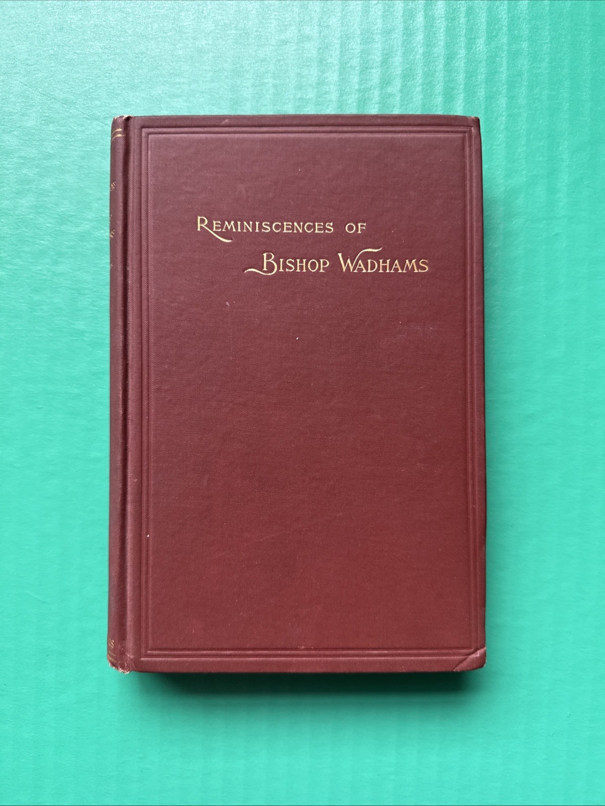 Reminiscences of Bishop Wadhams (1893) by C.A. Walworth RARE VG+