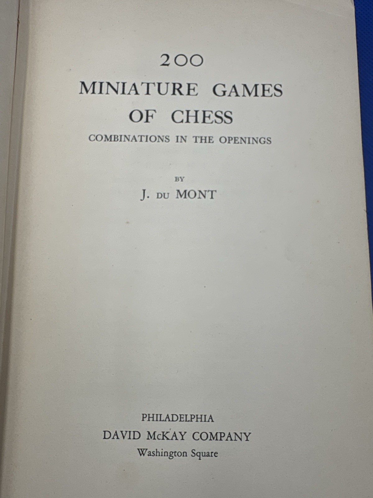 200 Miniature Games of Chess Combos & Openings by J. Du Mont (1942) 1st Edition