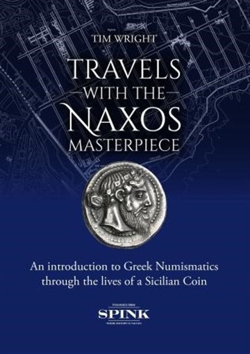 Travels With The Naxos Masterpiece Intro To Greek Numismatics 1st By Tim Wright