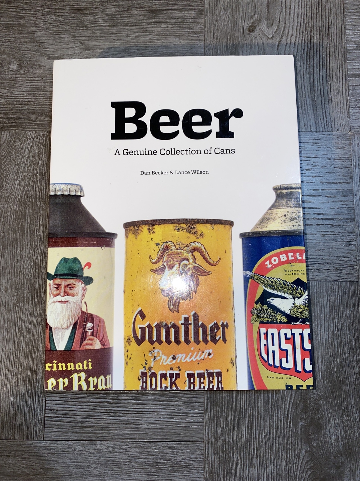 Beer A Genuine Collection of Cans by Dan Becker & Lance Wilson Book 480 beer can