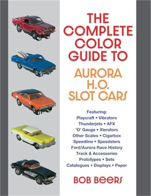 The Complete Color Guide to Aurora H. O. Slot Cars (Paperback or Softback)