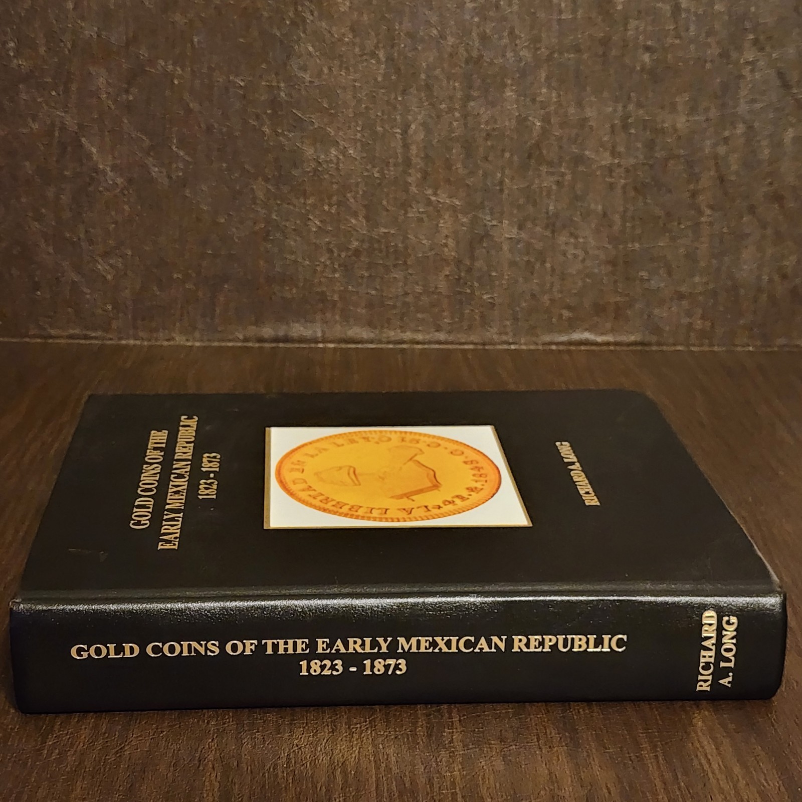 Gold Coins of the Early Mexican Republic 1823-1873 – Richard Long Reference Book