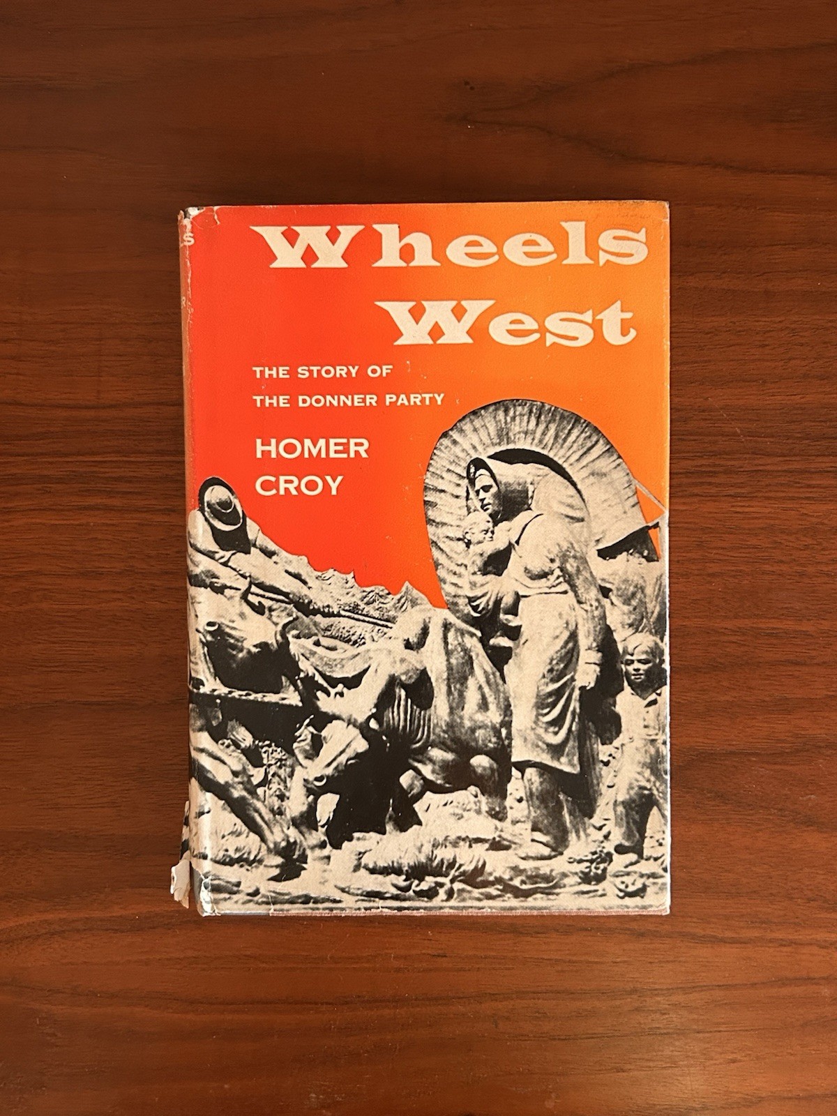 Wheels West Story of Donner Party Homer Croy Hardcover DJ Vintage 1955 History