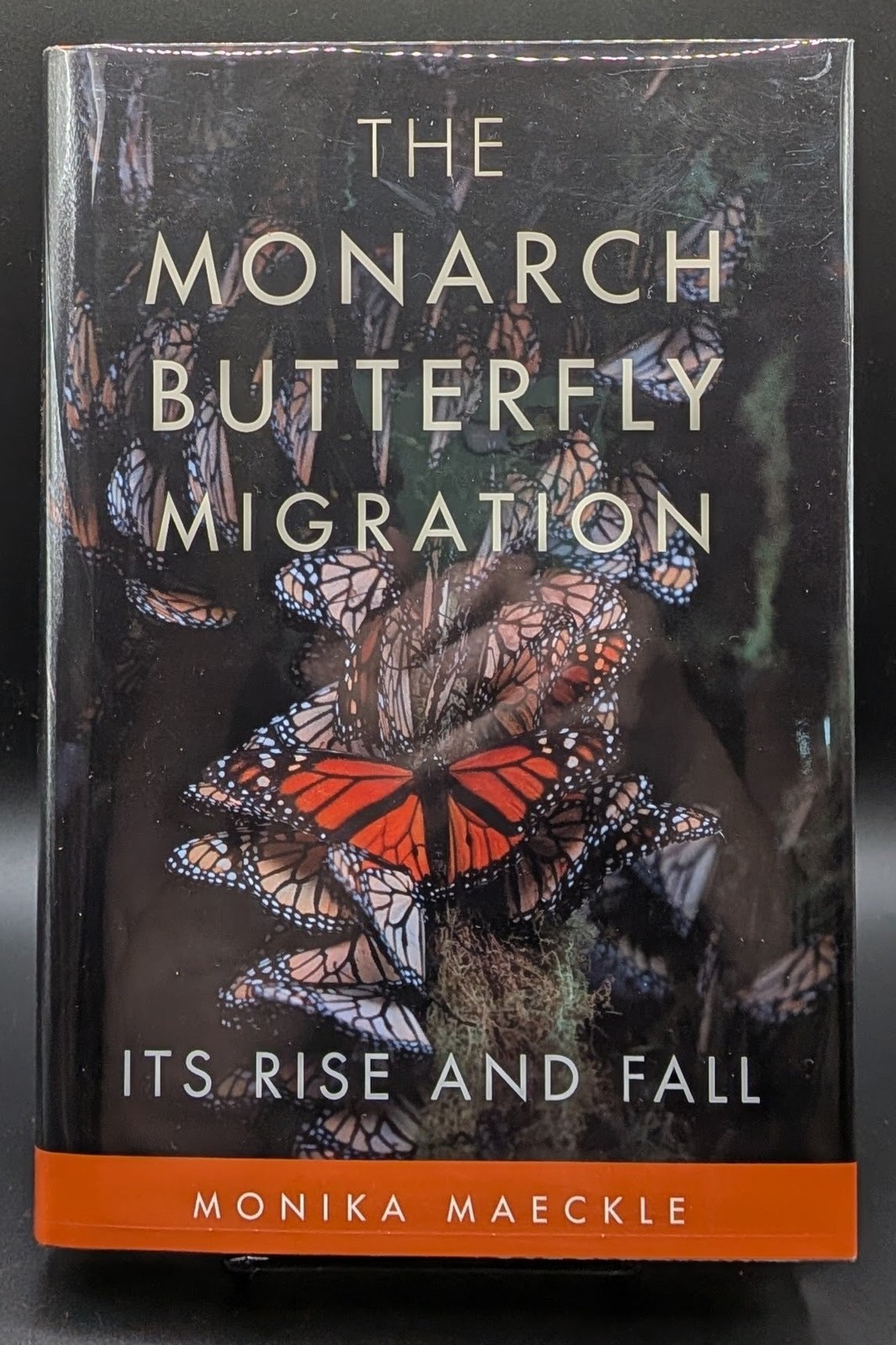 Monika Maeckle / The Monarch Butterfly Migration Its Rise and Fall Signed 1st ed