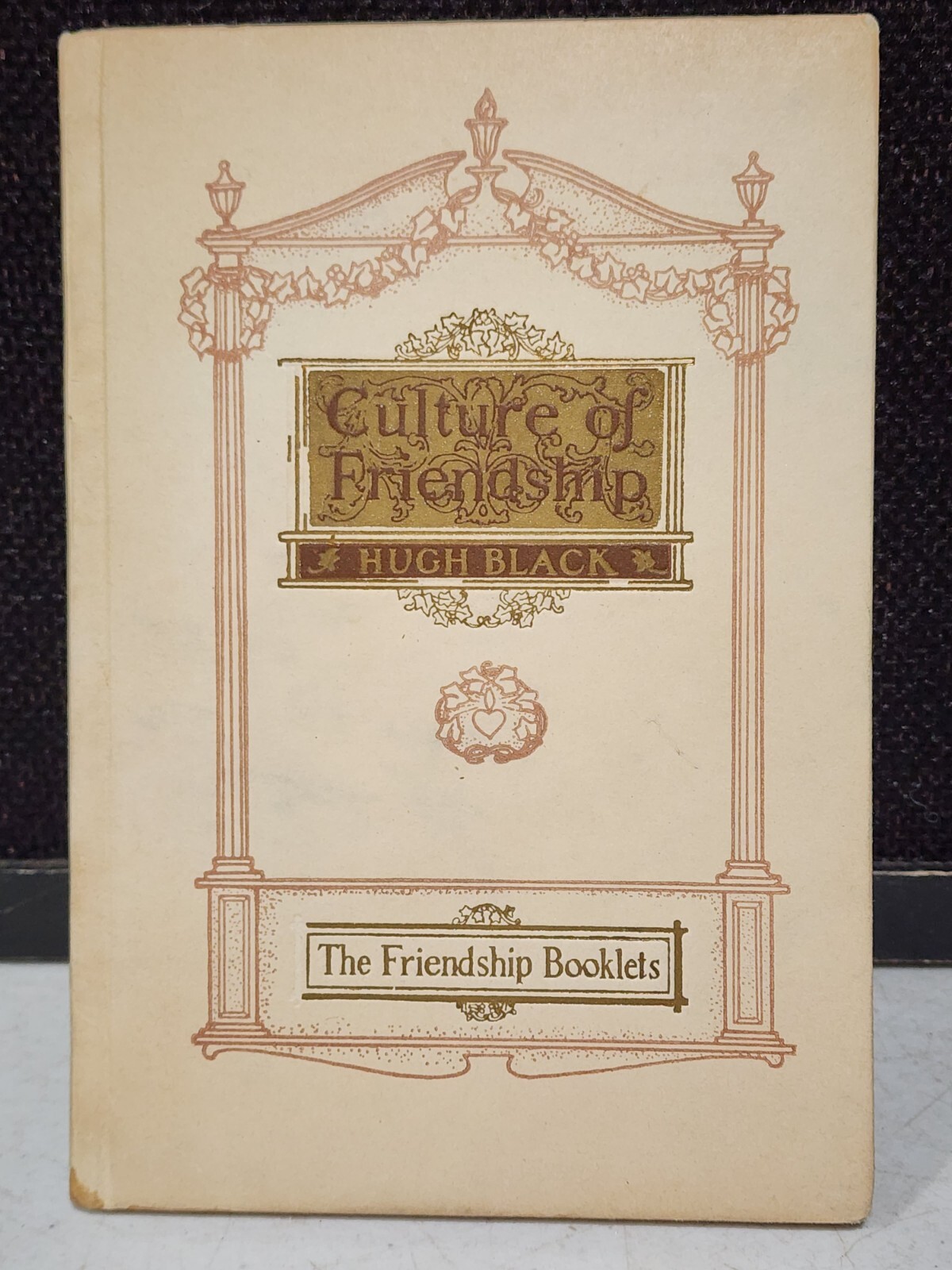 1903 The Culture of Friendship (Friendship booklets) by Hugh Black HC