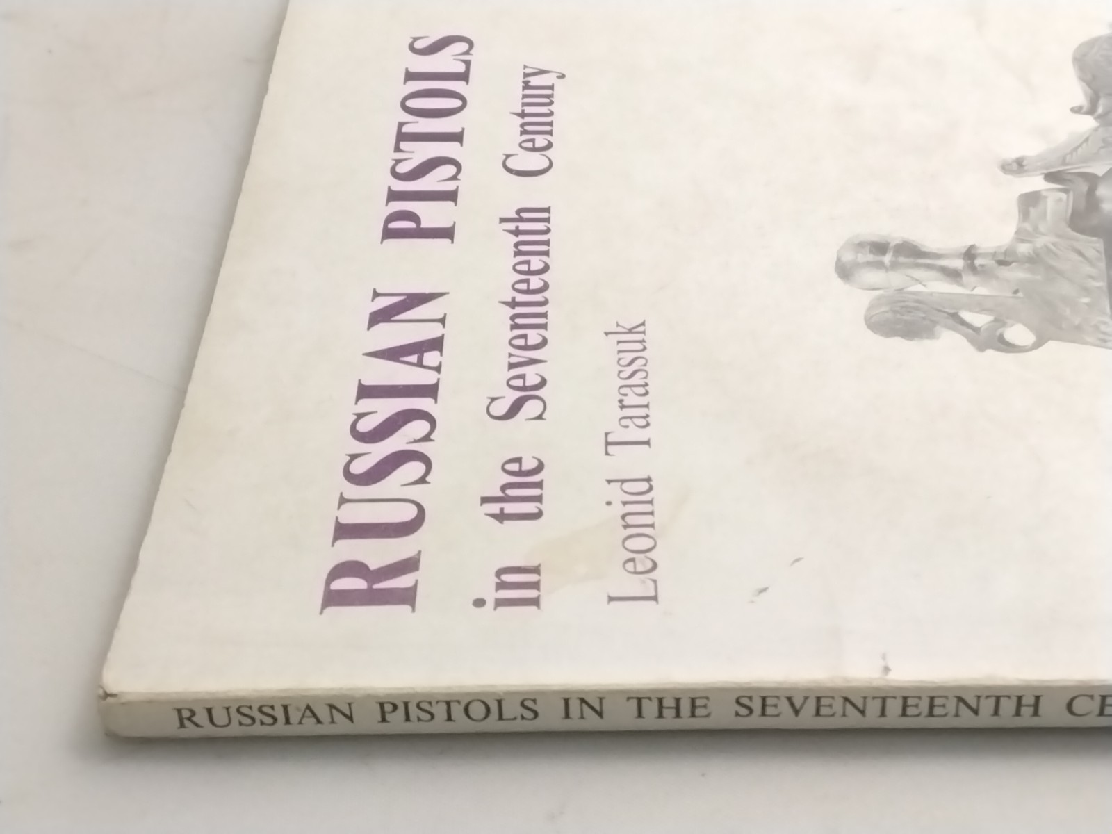 Russian Pistols In The Seventeenth Century Leonid Tarassuk 1968 Softcover