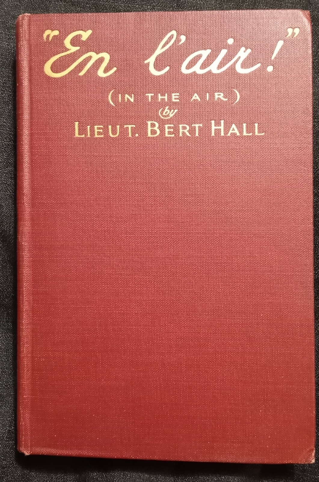 “En l’air!” (In The Air) by Lieut. Bert Hall (1918) HC – military history WWI