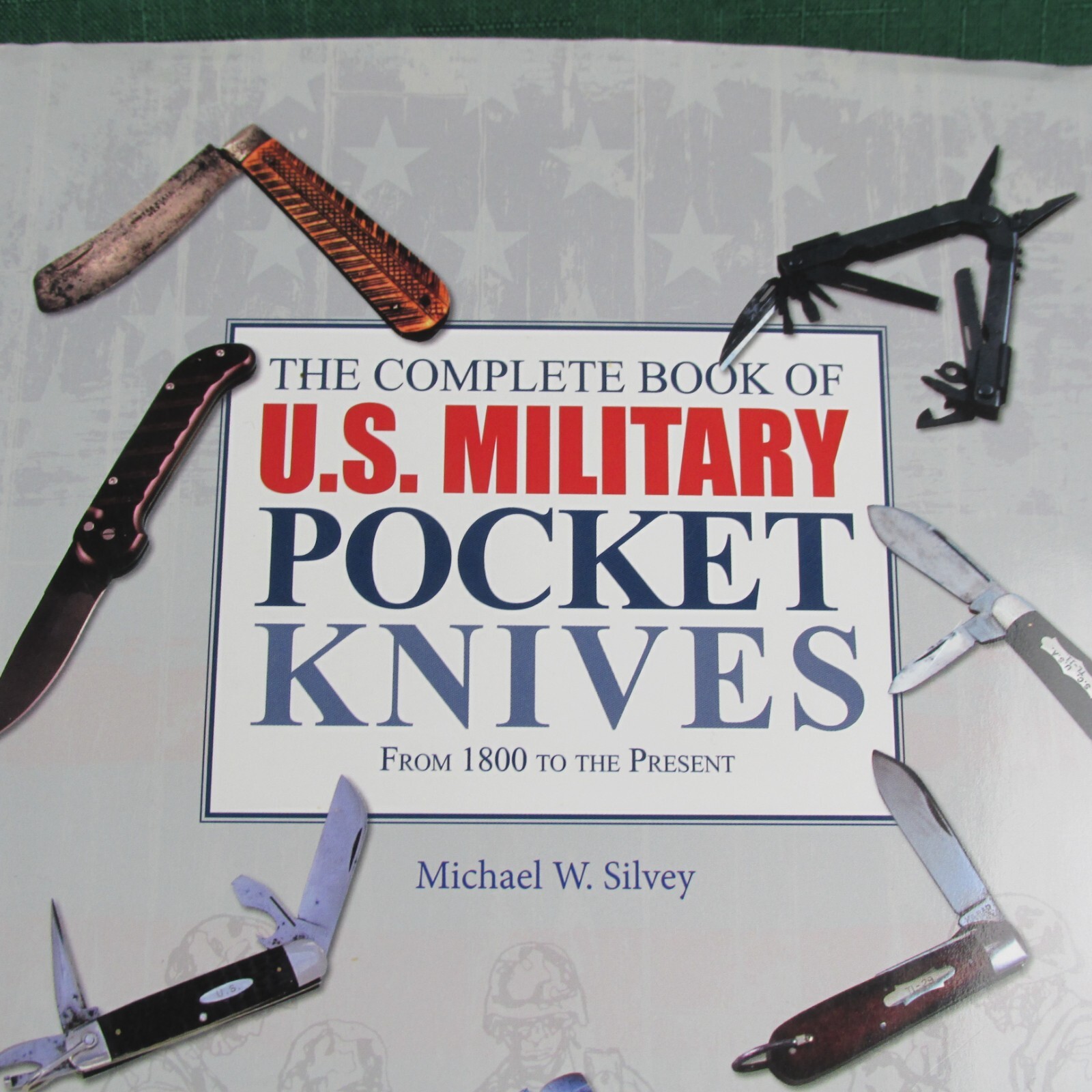 THE COMPLETE BOOK OF U.S. MILITARY POCKET KNIVES: FROM 1800 By Michael W. Silvey