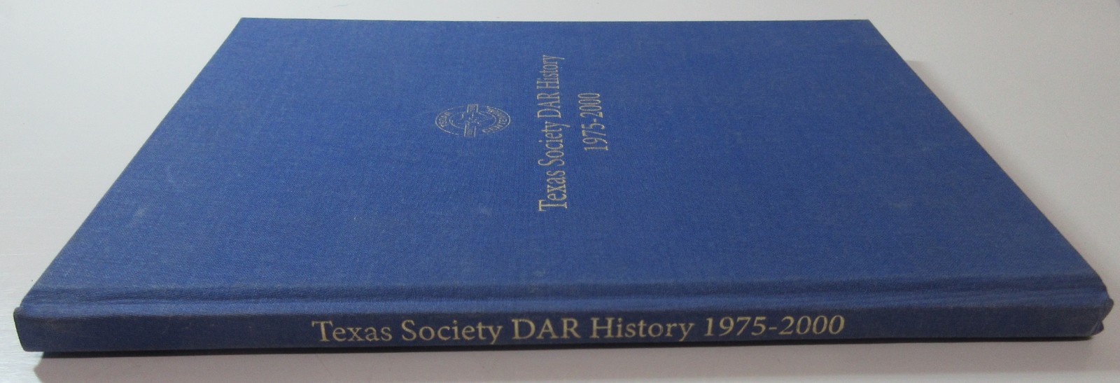 Texas Society DAR History 1975-2000 Daughters of the American Revolution HB 2006