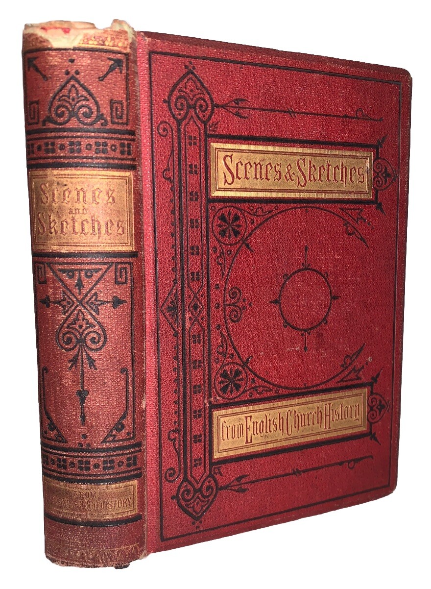c.1892, SCENES AND SKETCHES FROM ENGLISH CHURCH HISTORY, by S M S CLARKE