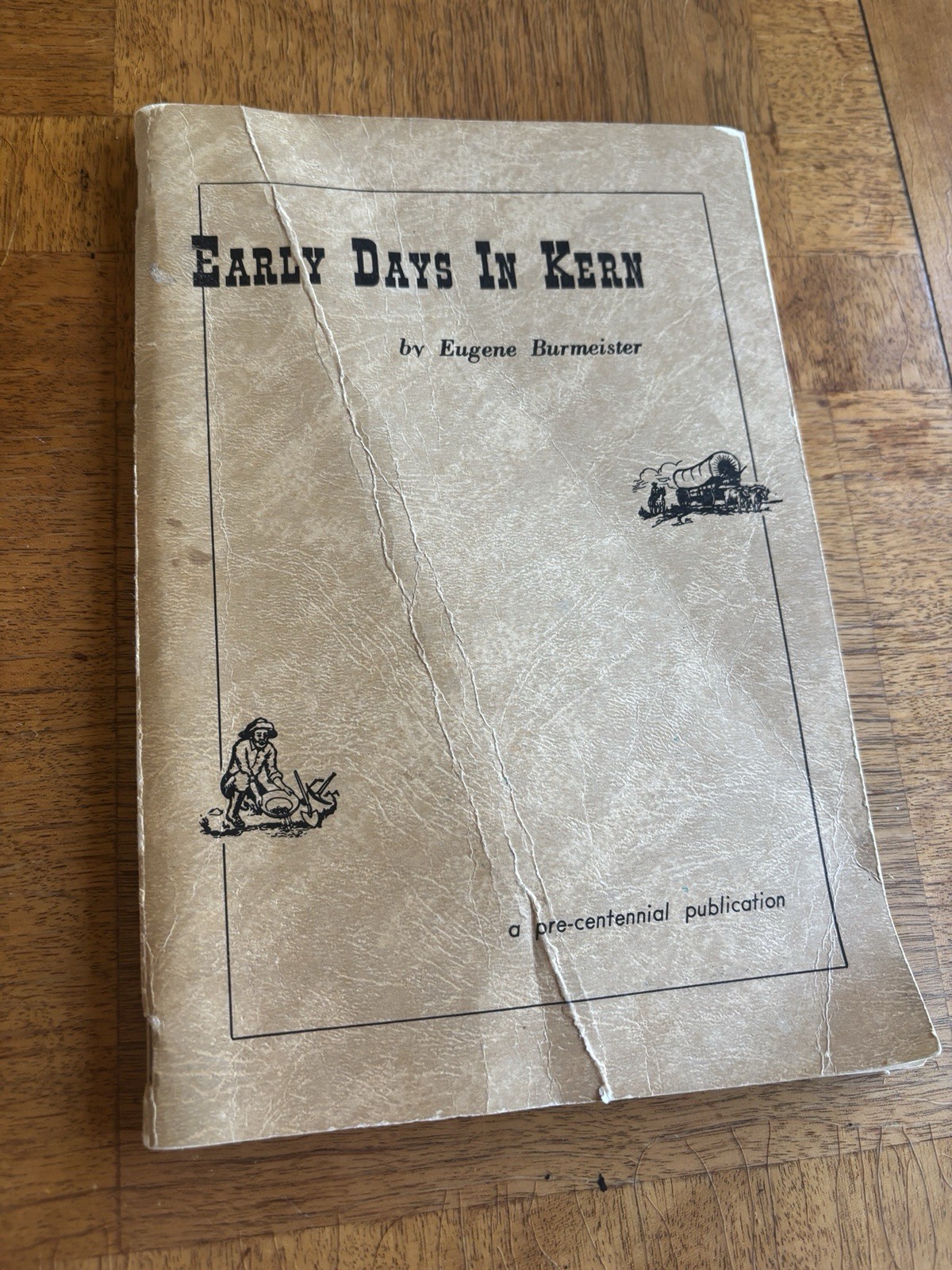 1963 Early Days in Kern by Eugene Burmeister Pre-Centennial Bakersfield CA