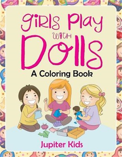 Girls Play with Dolls (A Coloring Book) (Paperback or Softback)