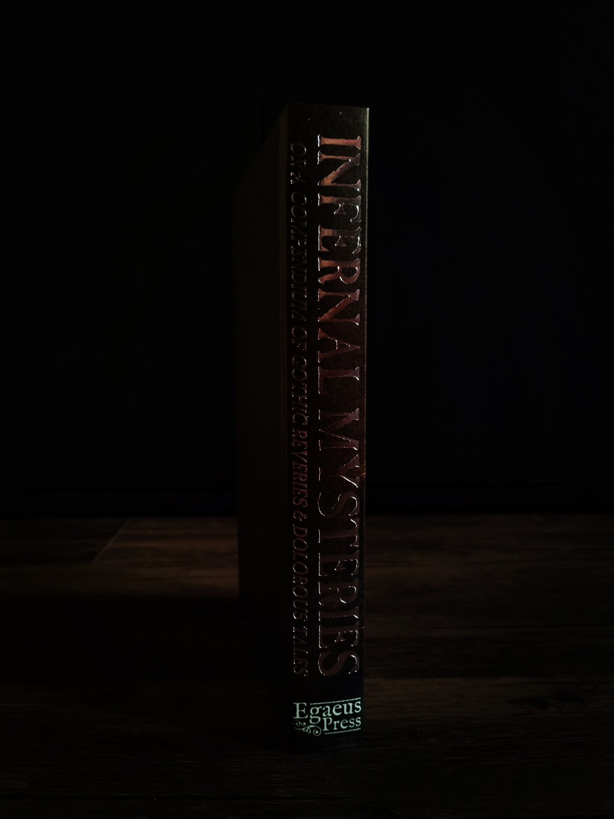 Infernal Mysteries or A Compendium of Gothic Reveries & Dolorous Tales 1/420