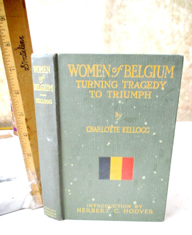 WOMEN Of BELGIUM,1917,Charlotte Kellogg,1st Ed,Illustrated