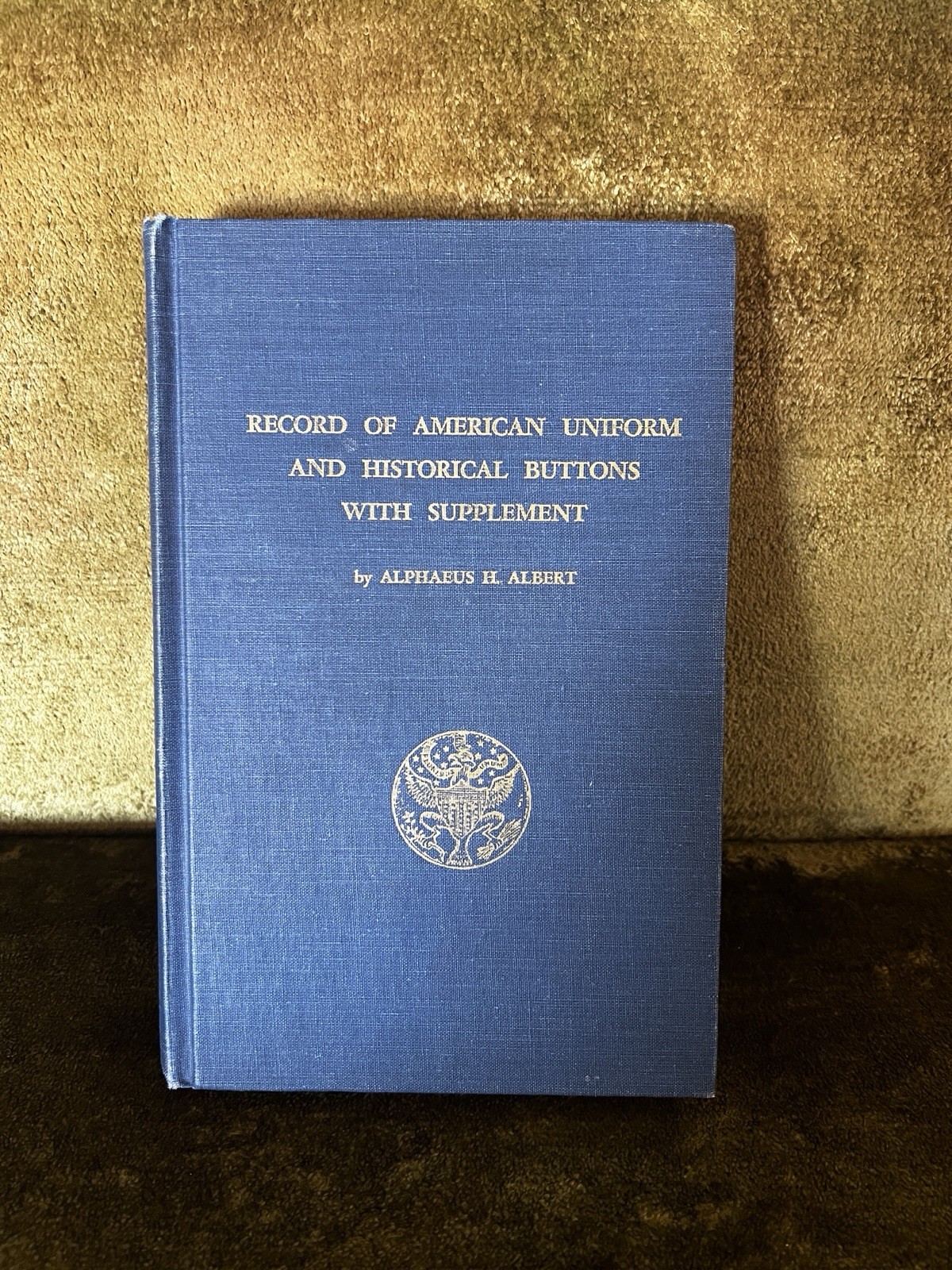 Signed RECORD OF AMERICAN UNIFORM AND HISTORICAL BUTTONS Alphaeus H Albert