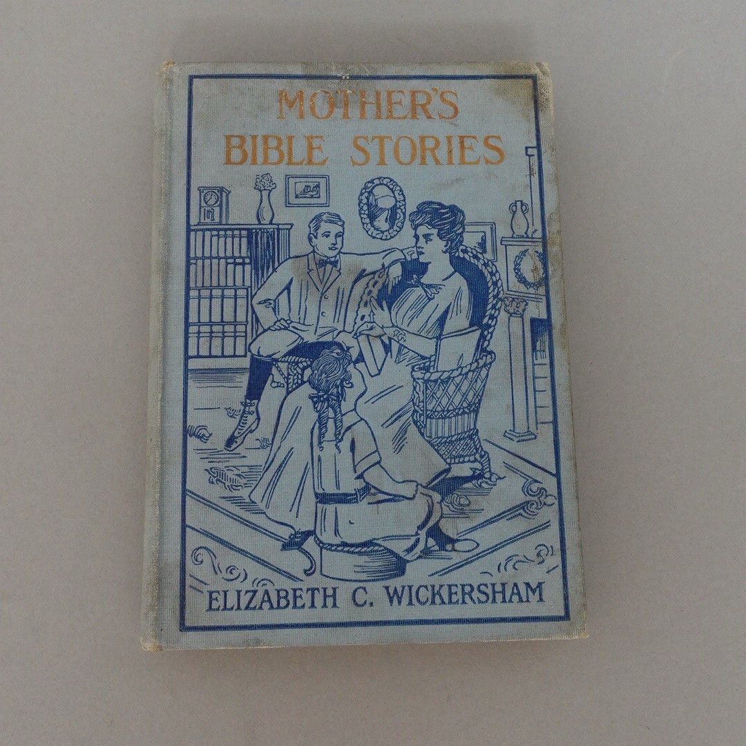 Antique MOTHER’S BIBLE STORIES Spiritual Stand point ELIZABETH C WICKERSHAM 1910