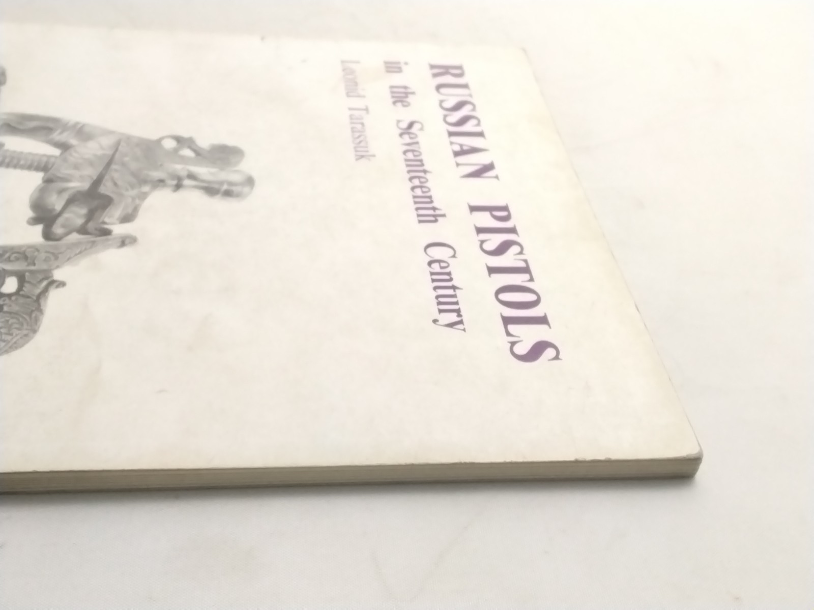 Russian Pistols In The Seventeenth Century Leonid Tarassuk 1968 Softcover