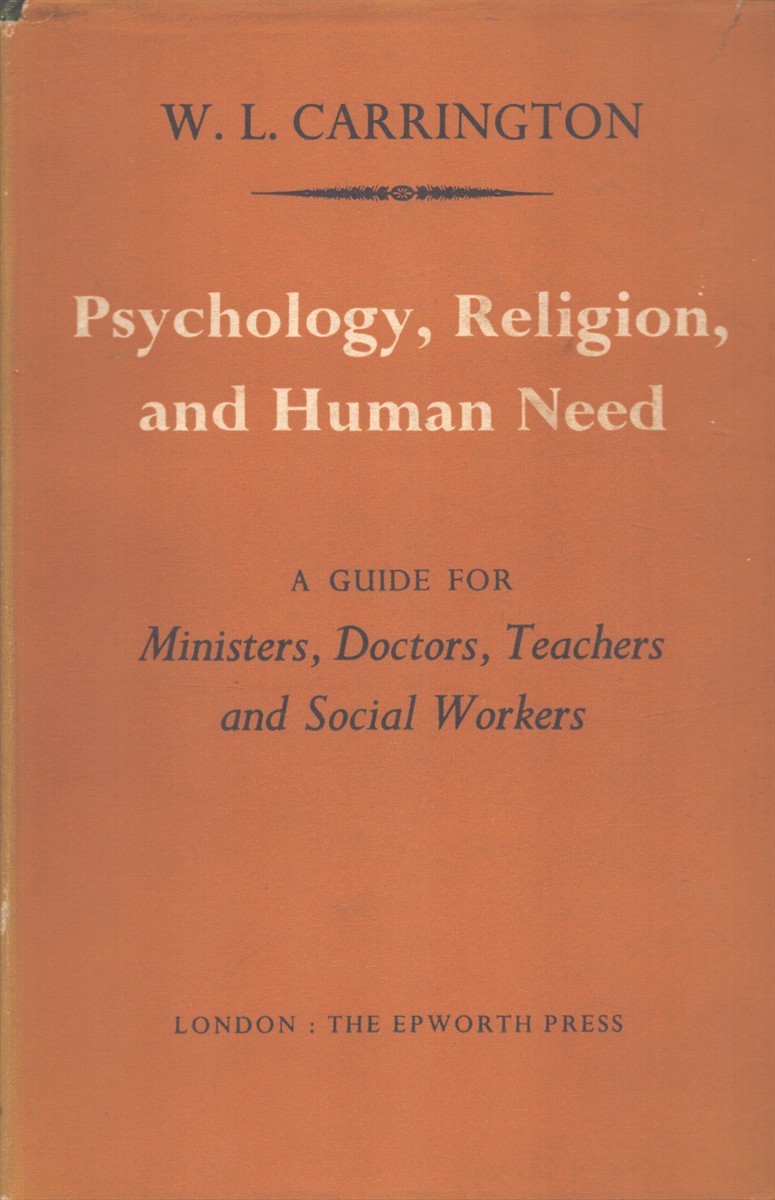 PSYCHOLOGY, RELIGION, AND HUMAN NEED A Guide for Ministers, Doctors, Teachers