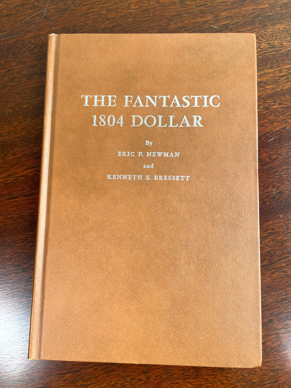 THE FANTASTIC 1804 DOLLAR Book Newman & Bressett 1962 Hardcover