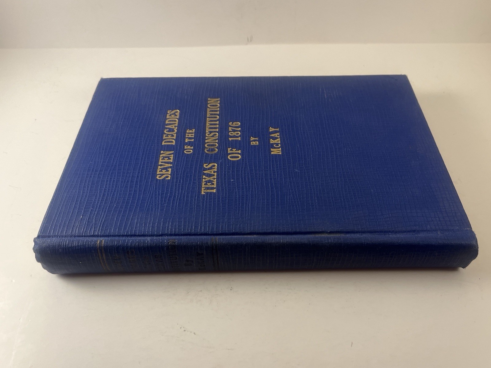 Seven Decades of the Texas Constitution of 1876 McKay 1942 Texas History Book