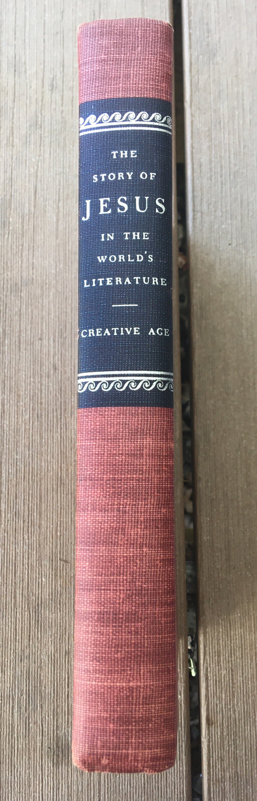 The Story of Jesus In the Worlds Literature Creative Age Edward Wagenknecht EUC