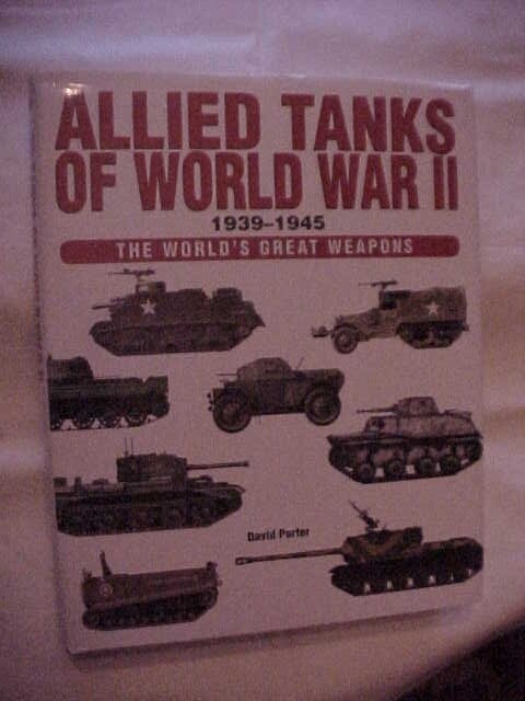 ALLIED TANKS OF WORLD WAR II 1939-45 WORLDS GREAT WEAPONS; WWII HISTORY MILITARY