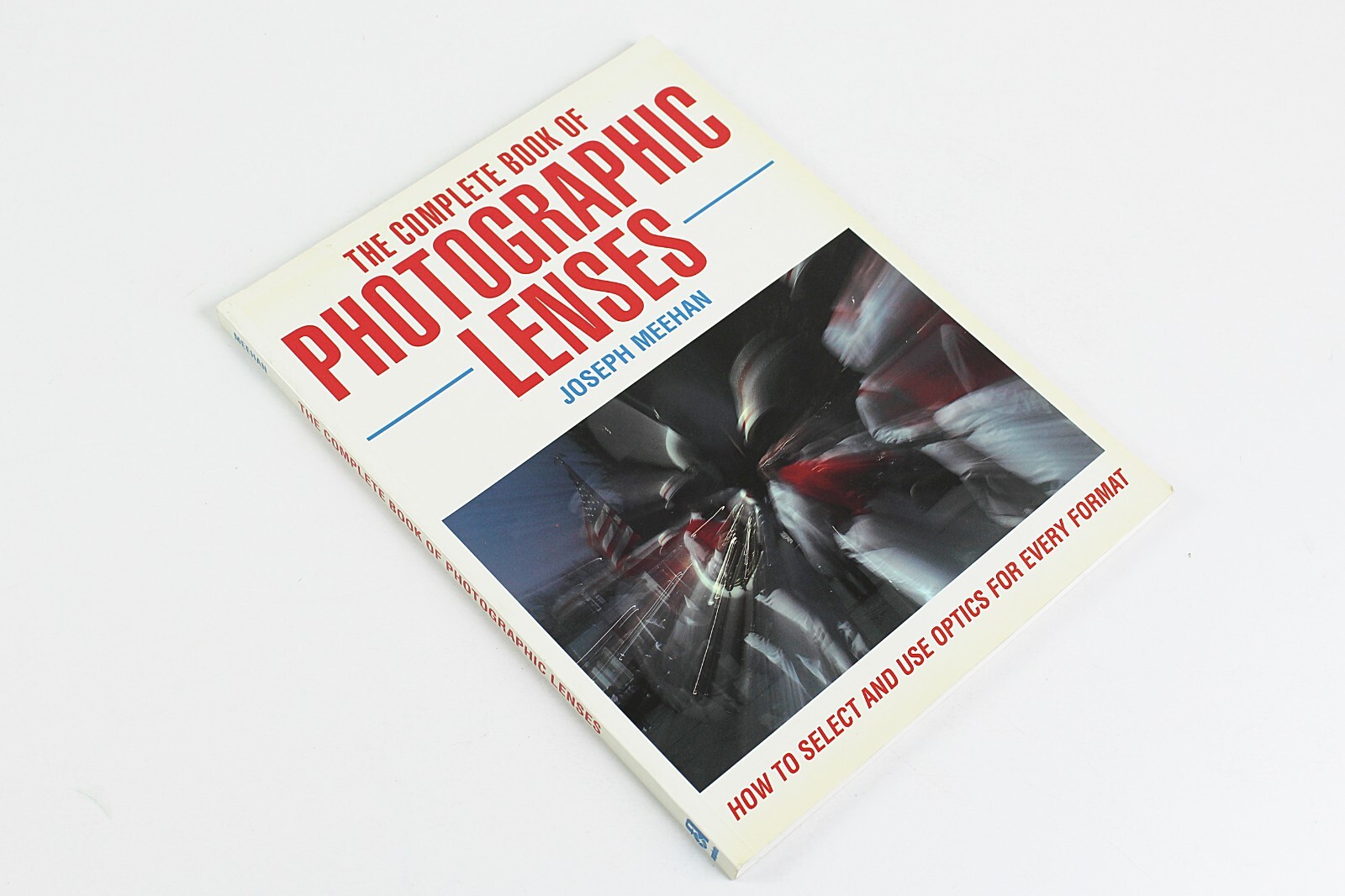 1991 THE COMPLETE BOOK OF PHOTOGRAPHIC LENSES by Joseph Meehan 1st Print Illus