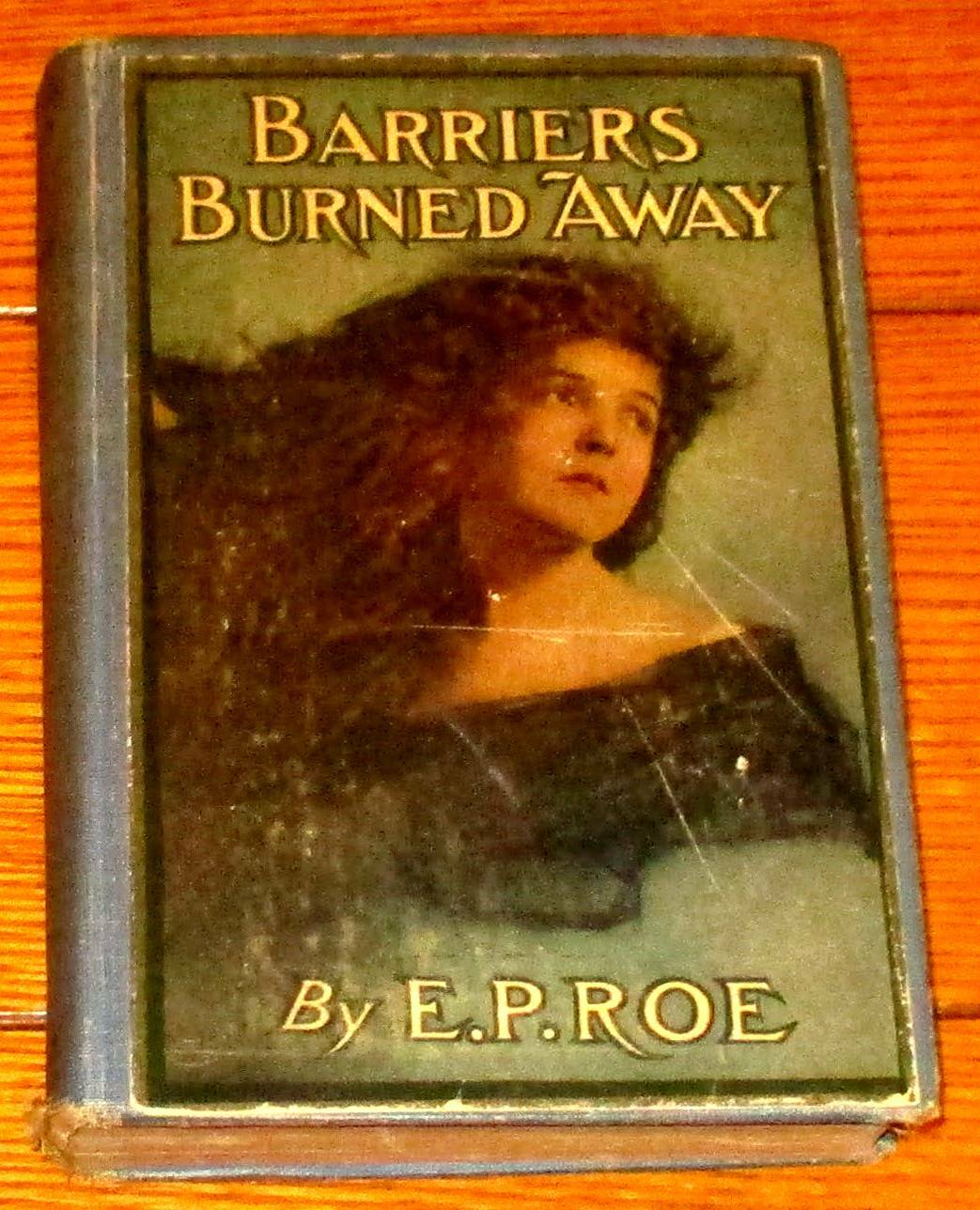 Barriers Burned Away by E. P. Roe 1900 H/C 472 Pages