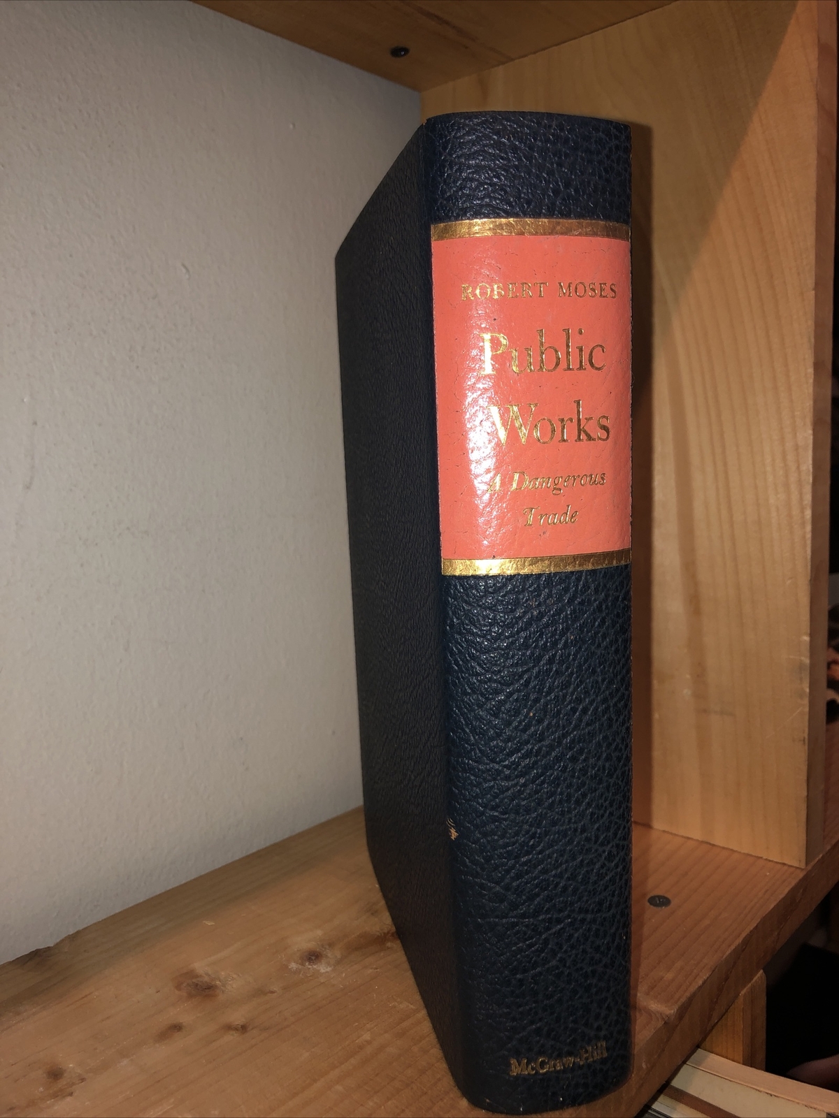 Public Works A Dangerous Trade ~ SIGNED by ROBERT MOSES ~ First Edition 1st 1970