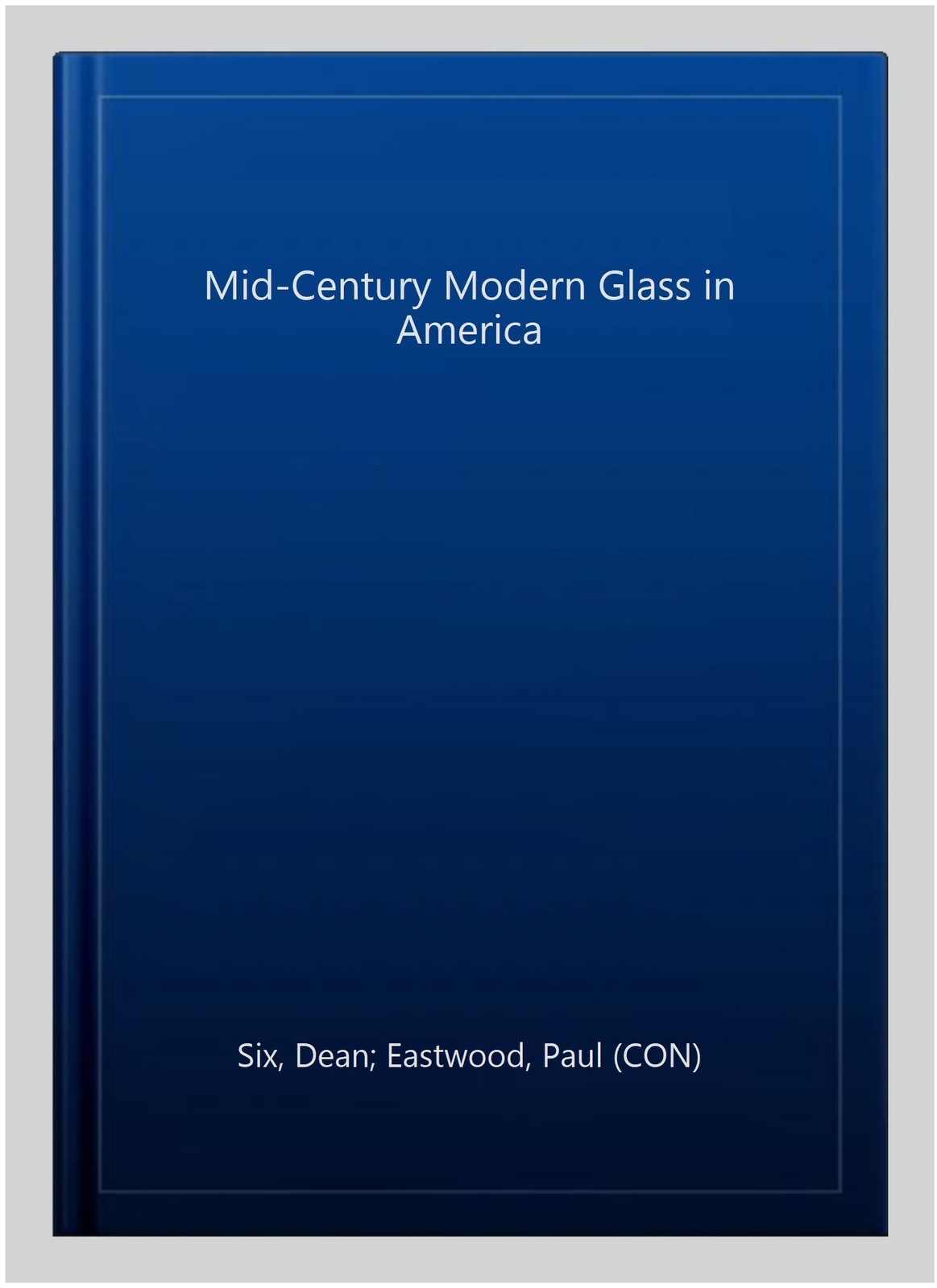 Mid-Century Modern Glass in America, Hardcover by Six, Dean; Eastwood, Paul (…