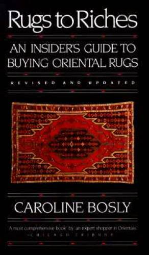 Rugs to Riches: An Insider’s Guide to Buying Oriental Rugs, Revised & Upd – GOOD