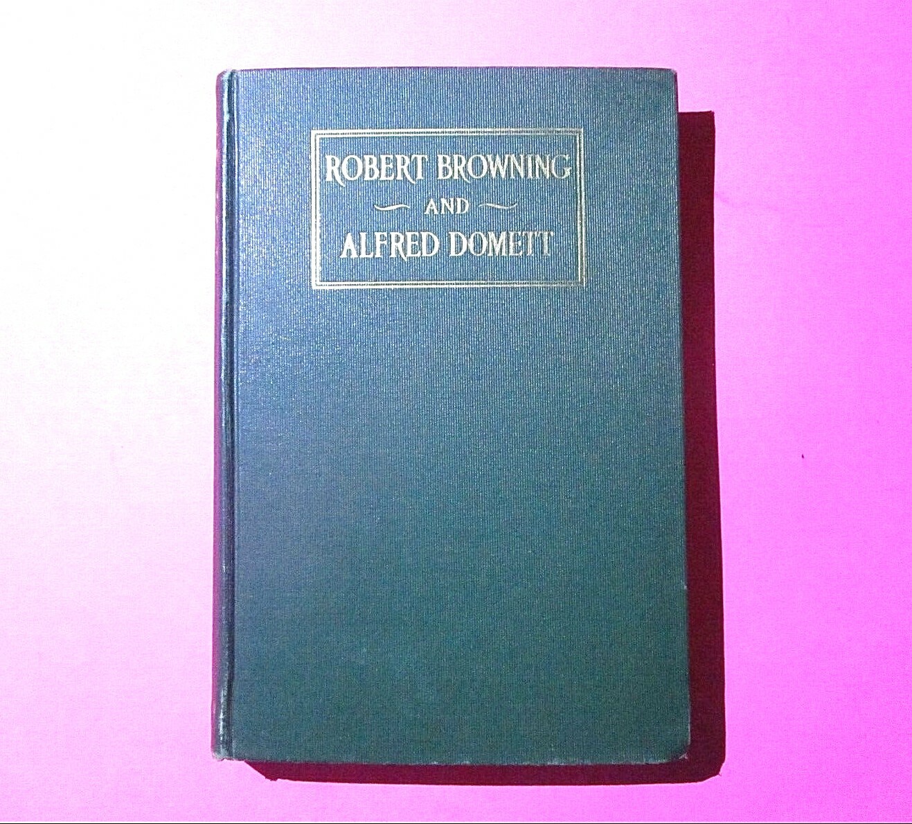Robert Browning and Alfred Domett by Frederic Kenyon 1906 New York E. P. Dutton